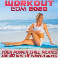 Workout EDM 2020 - Yoga Power Chill Pilates Top 40 Hits +6 Power Mixes