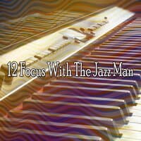 12 Focus with the Jazz Man