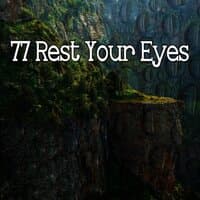 77 Rest Your Eyes