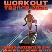 Workout Trance 2020 - Cardio Motivation EDM Top 40 Hits +6 Power Mixes