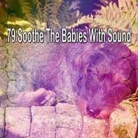 79 Soothe the Babies with Sound