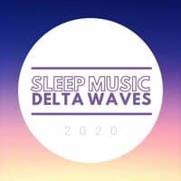 Sleep Music Delta Waves 2020: Deep Relaxation Music, Lullabies, Nature Sounds, Piano Music