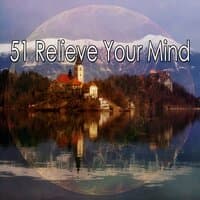 51 Relieve Your Mind