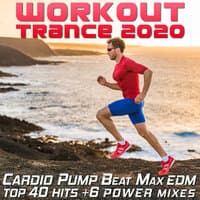 Workout Trance 2020 - Cardio Pump Beat Max EDM Top 40 Hits +6 Power Mixes