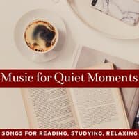 Music for Quiet Moments: Songs for Reading, Studying, Relaxing