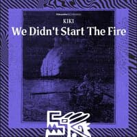 We Didn't Start The Fire