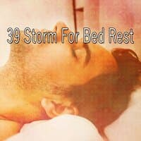 39 Storm for Bed Rest