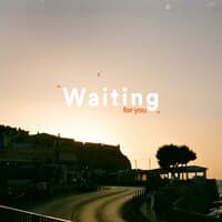 Waiting for you