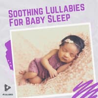 Soothing Lullabies For Baby Sleep