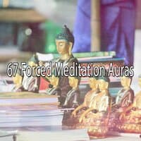 67 Forced Meditation Auras