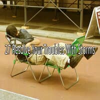 27 Resolve Your Troubles with Storms