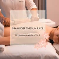 Spa Under The Sun Rays - Oil Massage In Winters, Vol. 9