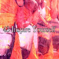 43 Inspire Yourself