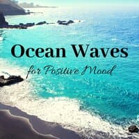 Ocean Waves for Positive Mood: Total Stress Relief Playlist Music