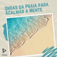 Ondas da Praia para Acalmar a Mente