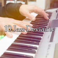 10 Jazz Deviants