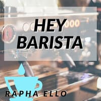 Hey Barista