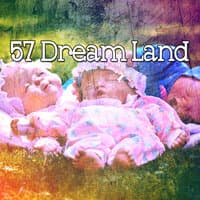 57 Dream Land