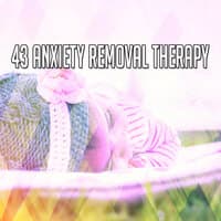 43 Anxiety Removal Therapy