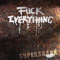 Fuck Everything