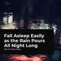 Fall Asleep Easily as the Rain Pours All Night Long