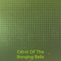 Carol of the Banging Bells