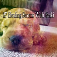 27 Healing Storms with Reiki