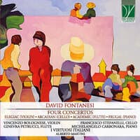 David Fontanesi: Four Concertos - Elegiac (Violin), Arcadian (Cello), Academic (Flute), Frugal (Piano)