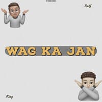 Wag Ka Jan