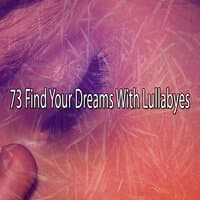 73 Find Your Dreams with Lullabyes