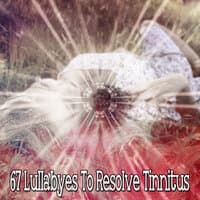 67 Lullabyes to Resolve Tinnitus