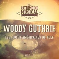 Les idoles américaines du folk : Woody Guthrie, Vol. 1