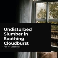 Undisturbed Slumber in Soothing Cloudburst