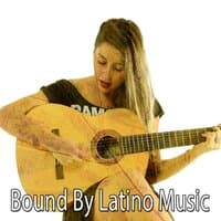 Bound by Latino Music