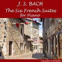 J.S. Bach: The Six French Suites for Piano