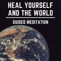 Heal Yourself and the World Guided Meditation