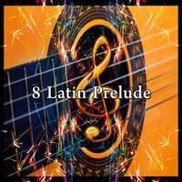 8 Latin Prelude