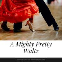 A Mighty Pretty Waltz