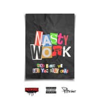 NASTY WORK