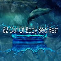 62 Out of Body Bed Rest