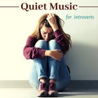 Quiet Music for Introverts - Stop Thinking and Start to Relax