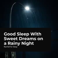 Good Sleep With Sweet Dreams on a Rainy Night