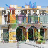 Play It Again Latin Music