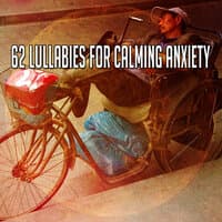 62 Lullabies for Calming Anxiety