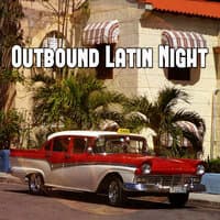 Outbound Latin Night