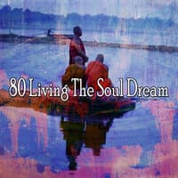 80 Living the Soul Dream