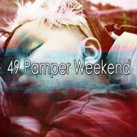 49 Pamper Weekend