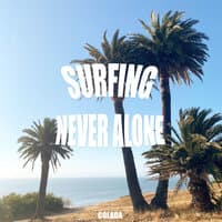 Surfing Never Alone