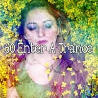 60 Enter a Trance