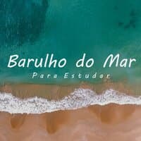 Barulho do Mar para Estudar